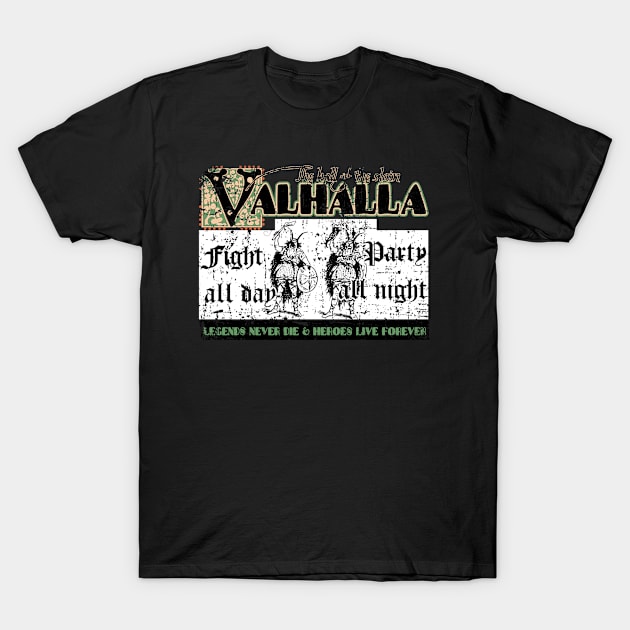 Valhalla -- Fight All Day Party All Night T-Shirt by woodsman